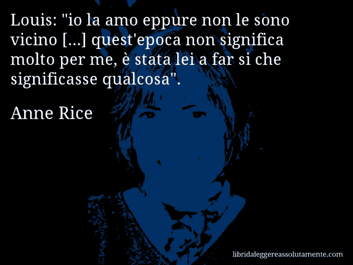 Aforisma di Anne Rice : Louis: 