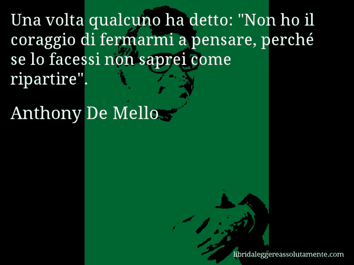 Aforisma di Anthony De Mello : Una volta qualcuno ha detto: 