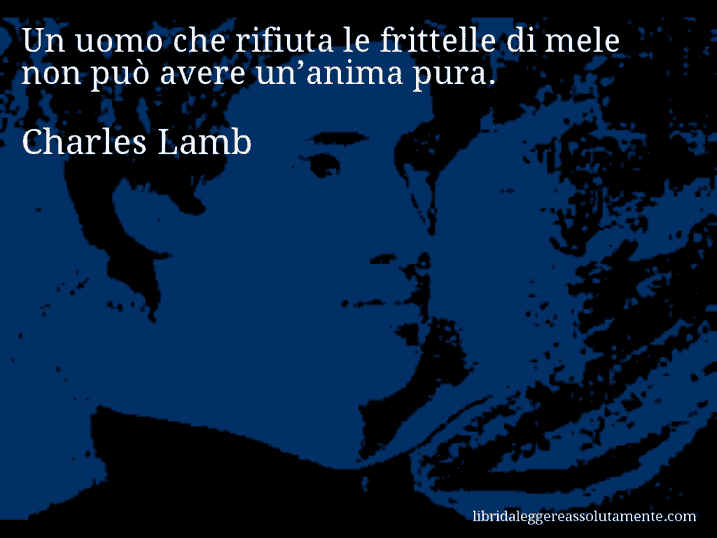Aforisma di Charles Lamb : Un uomo che rifiuta le frittelle di mele non può avere un’anima pura.