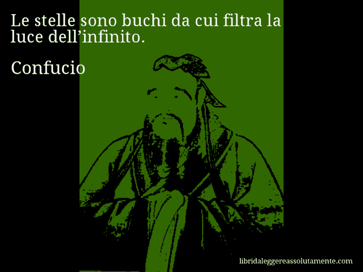 Aforisma di Confucio : Le stelle sono buchi da cui filtra la luce dell’infinito.