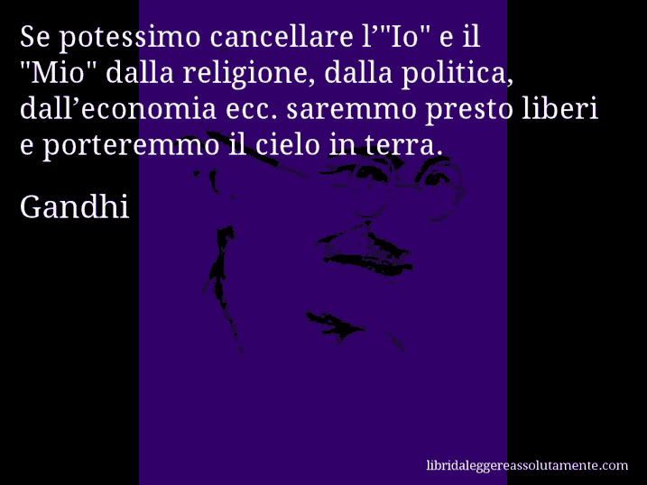 Aforisma di Gandhi : Se potessimo cancellare l’ Aforisma di Gandhi : Se potessimo cancellare l’