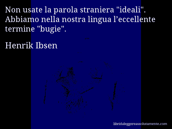 Aforisma di Henrik Ibsen : Non usate la parola straniera 