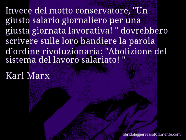 Aforisma di Karl Marx : Invece del motto conservatore, 