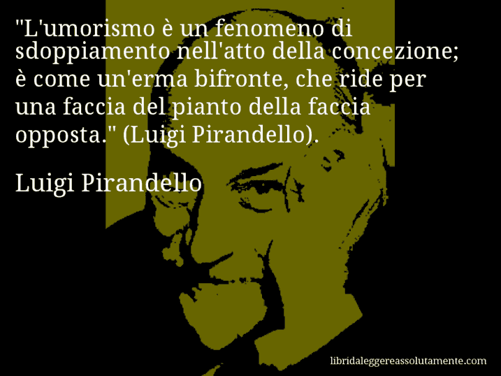 Aforisma di Luigi Pirandello : 