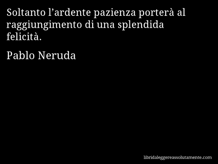 cartolina aforisma pablo neruda