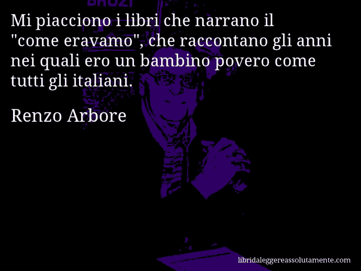 Aforisma di Renzo Arbore : Mi piacciono i libri che narrano il 