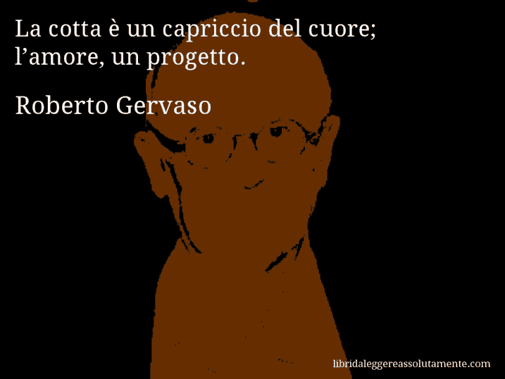 Aforisma di Roberto Gervaso : La cotta è un capriccio del cuore; l’amore, un progetto.