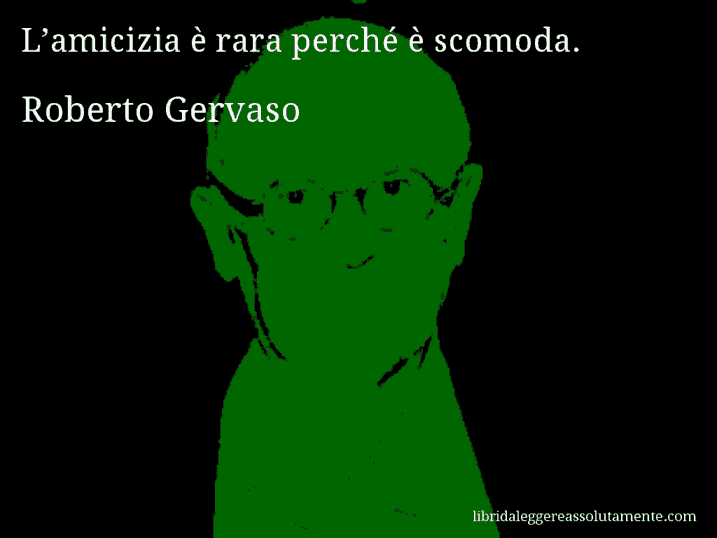 Aforisma di Roberto Gervaso : L’amicizia è rara perché è scomoda.
