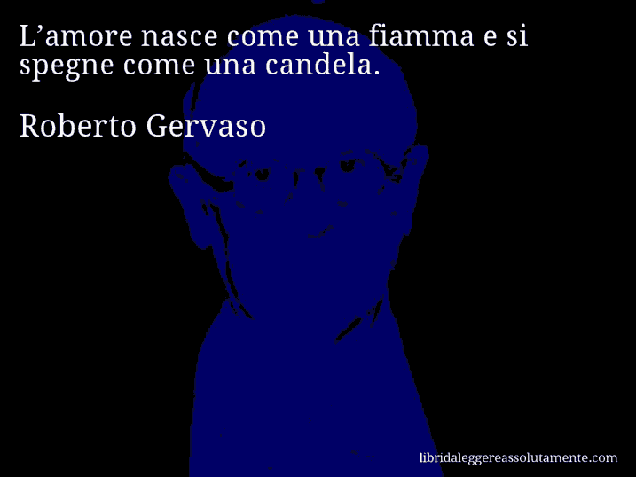 Aforisma di Roberto Gervaso : L’amore nasce come una fiamma e si spegne come una candela.