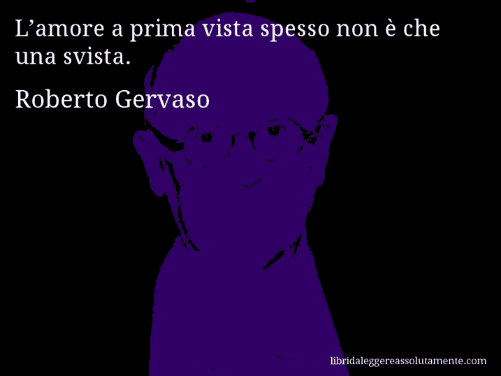 Aforisma di Roberto Gervaso : L’amore a prima vista spesso non è che una svista.