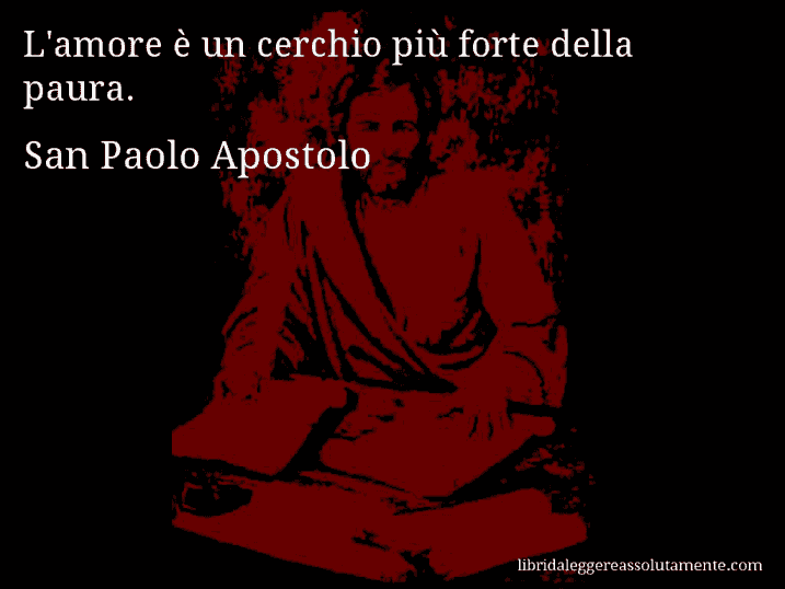 Aforisma di San Paolo Apostolo : L'amore è un cerchio più forte della paura.