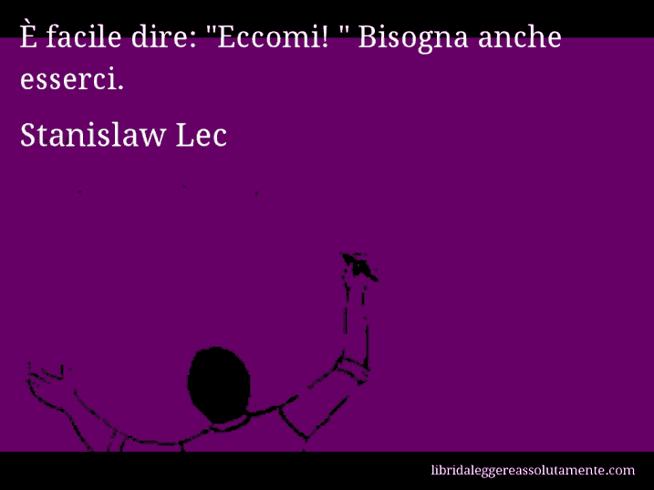 Aforisma di Stanislaw Lec : È facile dire: 